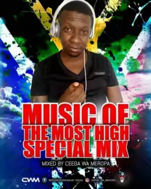 Ceega Wa Meropa - Music Of The Most High Special Mix